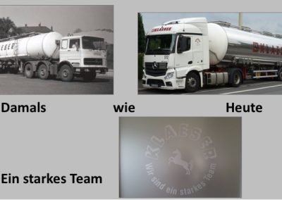 Damals wei heute ein satrkes Team- Klaeser leitspruch, links ein altr damaliger LKW und rechts ein neuer moderner LKW der Firma auf der Straße